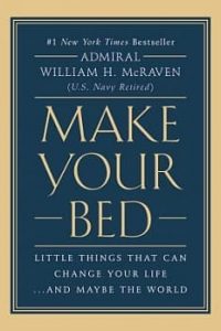 Make Your Bed: Small things that can change your life and maybe the world