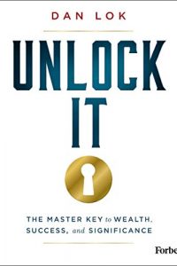 Unlock It: The Master Key to Wealth, Success, and Significance
