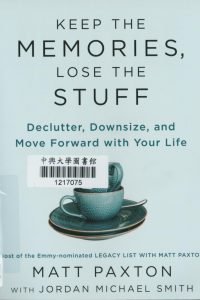Keep the memories, lose the stuff : declutter, downsize, and move forward with your life