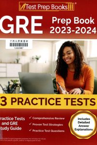 GRE prep book 2023-2024 : 3 practice tests and GRE study guide : [includes detailed answer explanations] / Joshua Rueda ; written and edited by TPB Publishing.